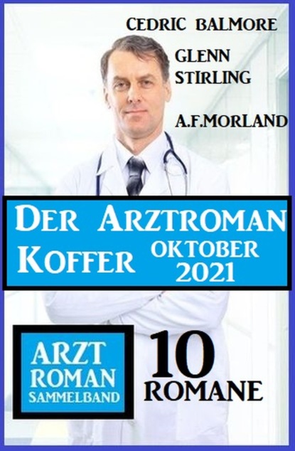 

Der Arztroman Koffer Oktober 2021: Arztroman Sammelband 10 Romane