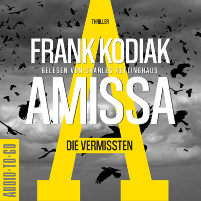 Amissa. Die Vermissten - Kantzius, Band 2 (ungekürzt) (Frank Kodiak). 