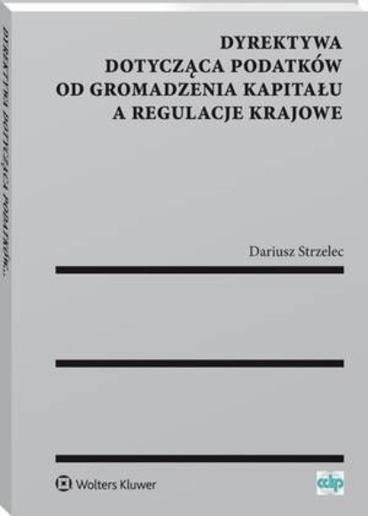 

Dyrektywa dotycząca podatków od gromadzenia kapitału a regulacje krajowe