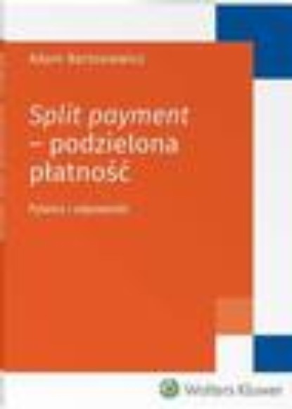 

Split payment - podzielona płatność. Pytania i odpowiedzi