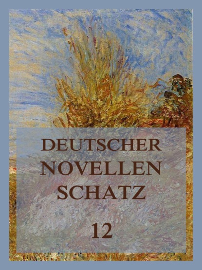 

Deutscher Novellenschatz 12