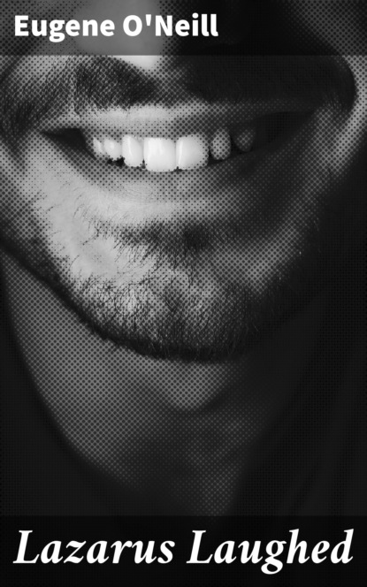 

Lazarus Laughed