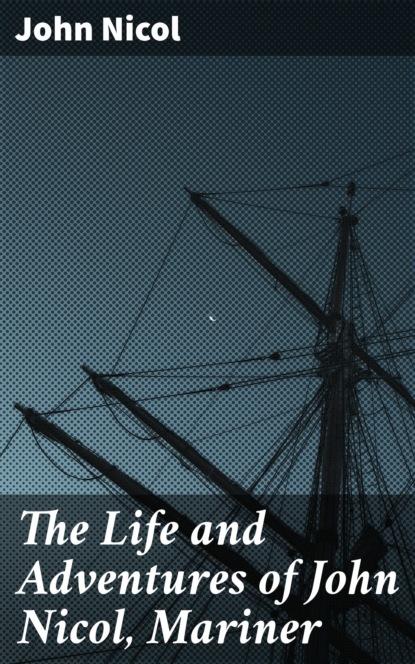 

The Life and Adventures of John Nicol, Mariner