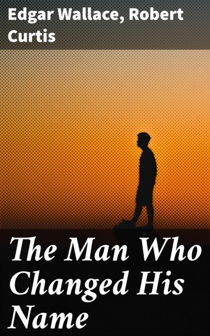 

The Man Who Changed His Name