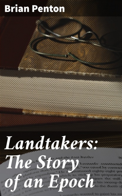

Landtakers: The Story of an Epoch