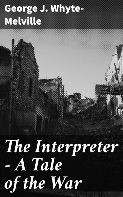 

The Interpreter - A Tale of the War