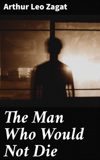 

The Man Who Would Not Die