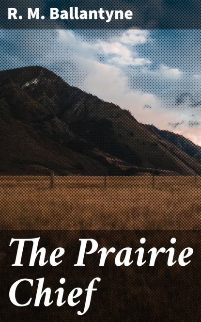 

The Prairie Chief