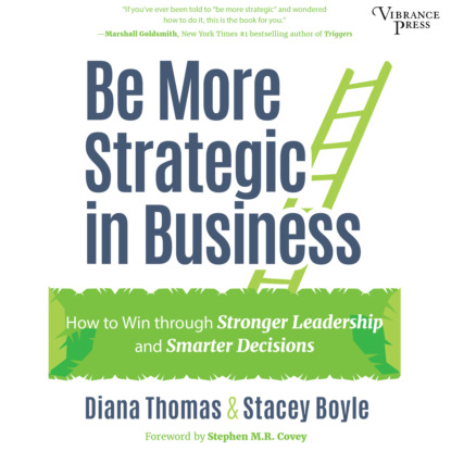 Be More Strategic in Business - How to Win Through Stronger Leadership and Smarter Decisions (Unabridged) - Diana Thomas