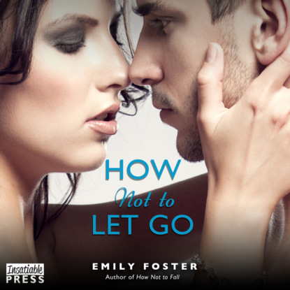 How Not to Let Go - The Belhaven Series, Book 2 (Unabridged)