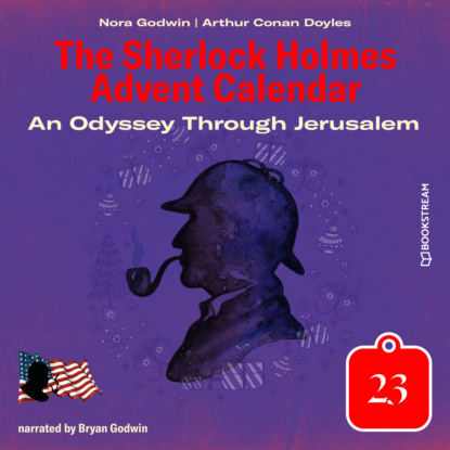 

An Odyssey Through Jerusalem - The Sherlock Holmes Advent Calendar, Day 23 (Unabridged)
