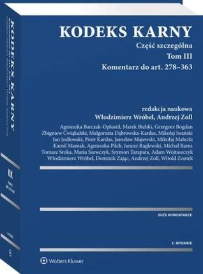 

Kodeks karny. Część szczególna. Tom III. Komentarz do art. 278–363