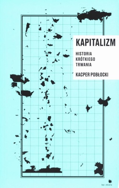 

Kapitalizm. Historia krótkiego trwania