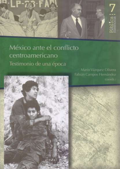 M?xico ante el conflicto Centroamericano: Testimonio de una ?poca