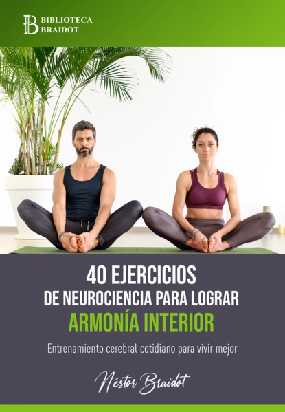 Обложка книги 40 ejercicios de neurociencia para lograr armonía interior, Néstor Braidot