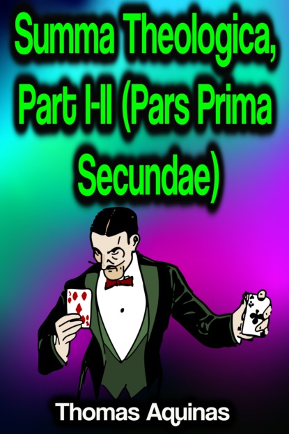 

Summa Theologica, Part I-II (Pars Prima Secundae)