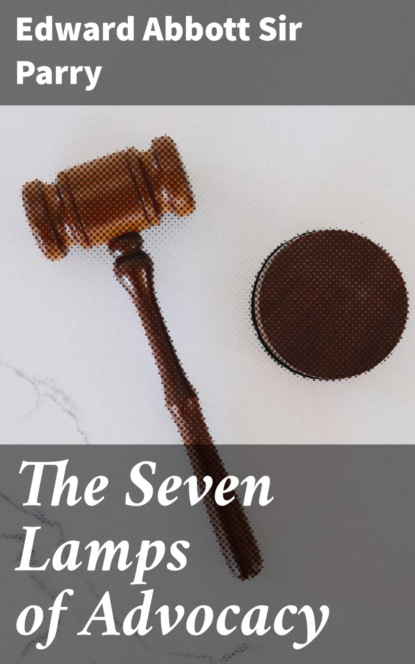 

The Seven Lamps of Advocacy