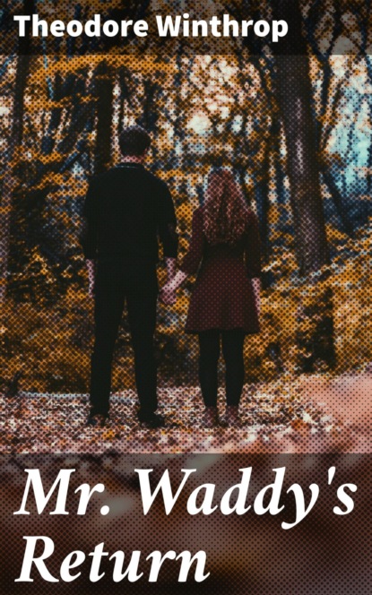 

Mr. Waddy's Return