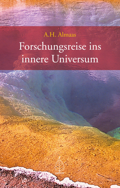 Forschungsreise ins innere Universum (A H Almaas). 