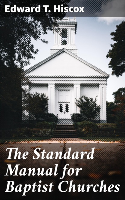 

The Standard Manual for Baptist Churches