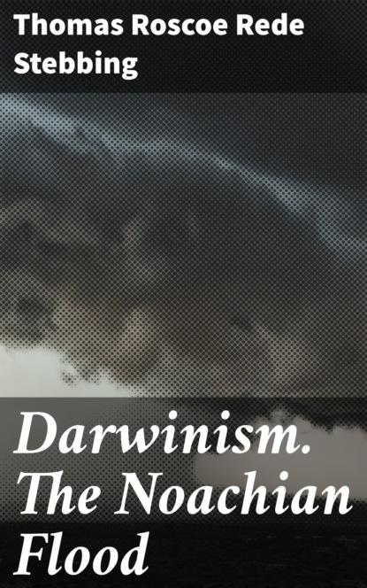 

Darwinism. The Noachian Flood