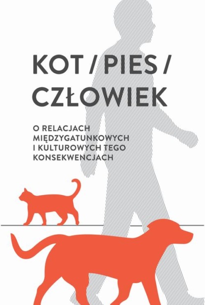 

Kot / pies / człowiek