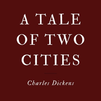 A Tale of Two Cities (Unabridged)