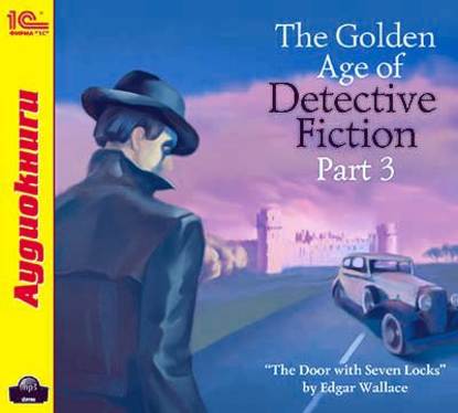 The Golden Age of Detective Fiction. Part 3 (Edgar Wallace). 2014г. 