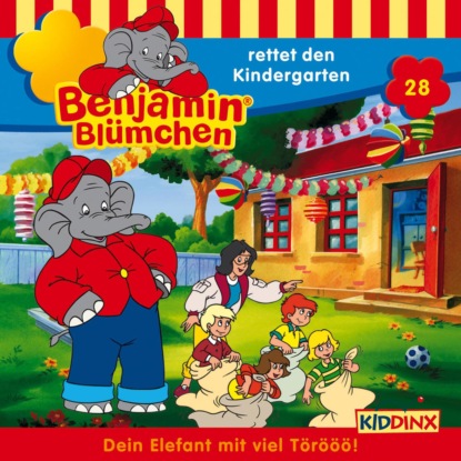 Benjamin Bl?mchen, Folge 28: Benjamin rettet den Kindergarten