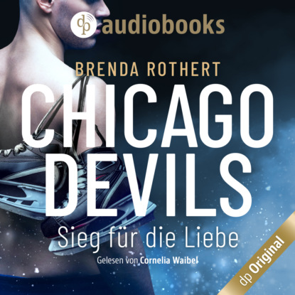 Sieg für die Liebe - Chicago Devils, Band 3 (Ungekürzt)