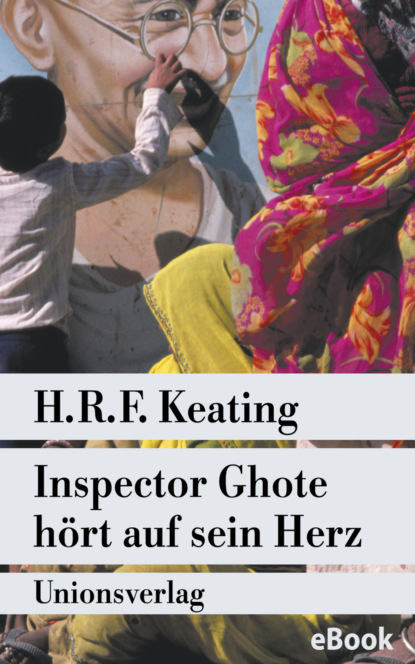 Inspector Ghote hört auf sein Herz (H. R. f. Keating). 