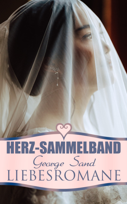 Herz-Sammelband: George Sand Liebesromane (George Sand). 