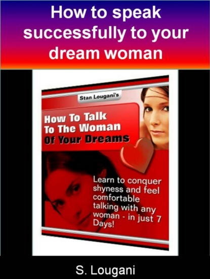 How to talk to the woman of your dreams - S. Lougani