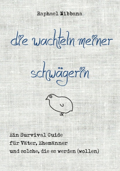 Die Wachteln meiner Schwägerin (Raphael Nibbana). 