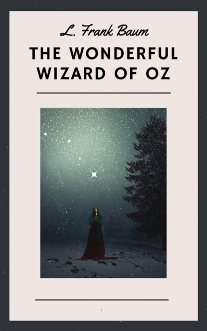 L. Frank Baum: The Wonderful Wizard of Oz (English Edition)