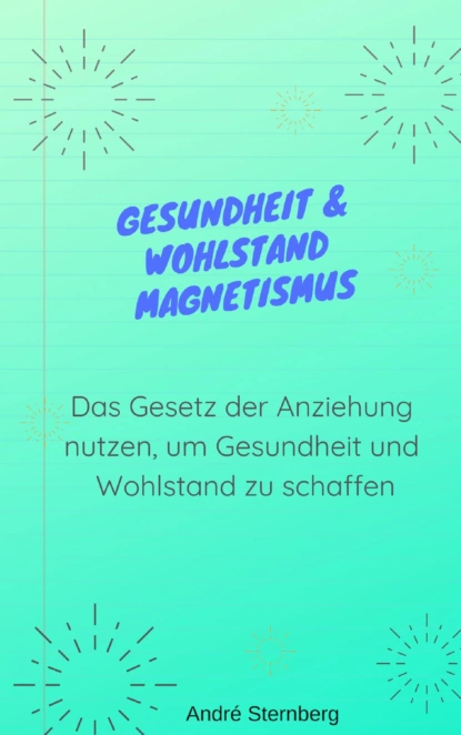 Обложка книги Gesundheit & Wohlstand Magnetismus, André Sternberg