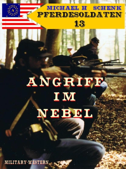 Обложка книги Pferdesoldaten 13 - Angriff im Nebel, Michael Schenk