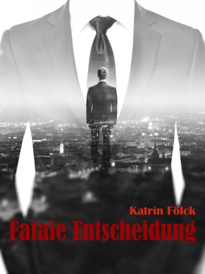 Fatale Entscheidung (Katrin Fölck). 