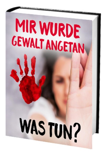 Mir wurde Gewalt angetan - Was tun?