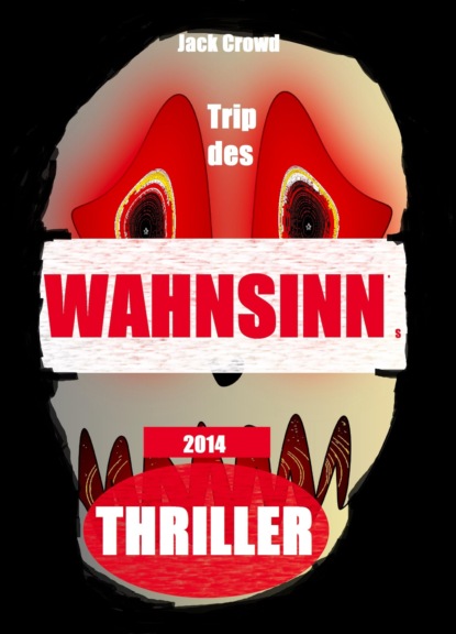 Trip des Wahnsinns (Jack Crowd). 