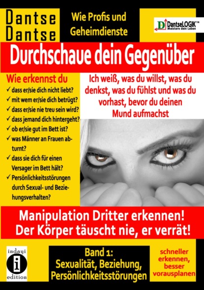 Durchschaue dein Gegenüber: Ich weiß, was du willst, was du denkst, was du fühlst und was du vorhast Band 1 (Guy Dantse). 