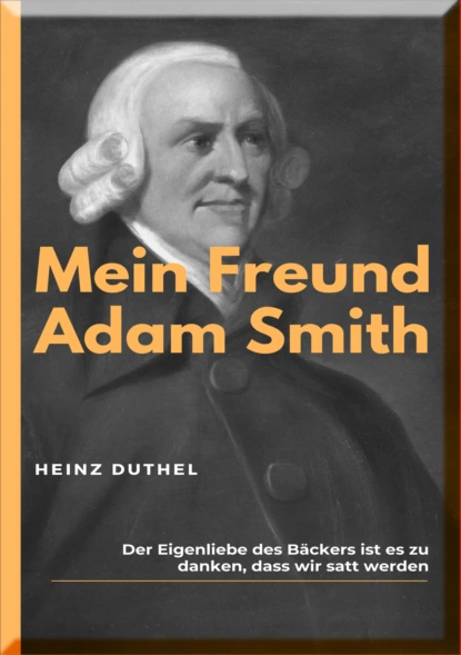 Обложка книги MEIN FREUND ADAM SMITH, Heinz Duthel