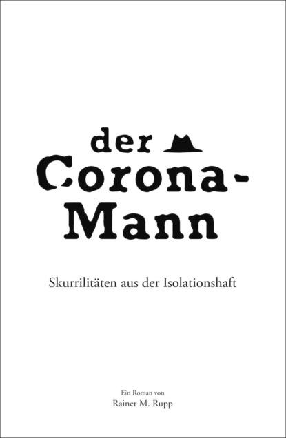 Der Corona-Mann (Rainer M. Rupp). 