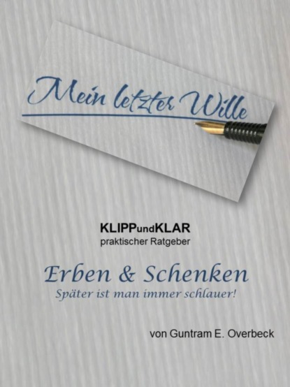 KLIPPundKLAR - Erben & Schenken (Guntram E. Overbeck). 