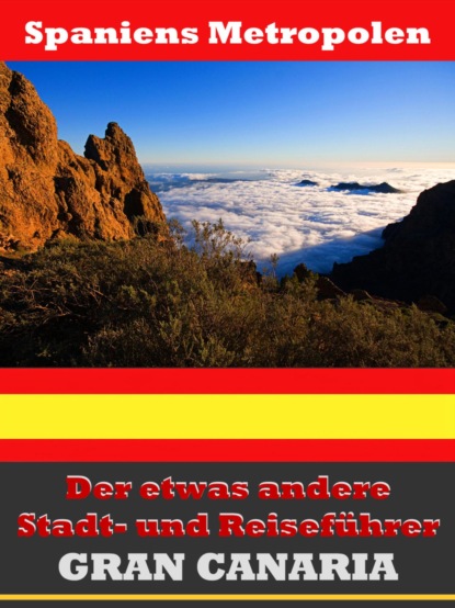 Gran Canaria - Der etwas andere Stadt- und Reiseführer - Mit Reise - Wörterbuch Deutsch-Spanisch (A.D. Astinus). 