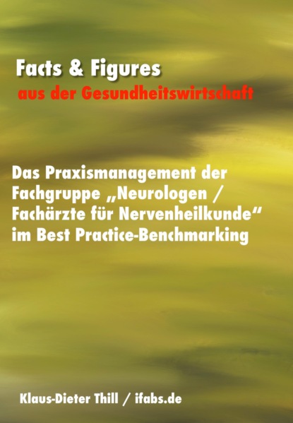 Das Praxismanagement der Fachgruppe Neurologen / Fach?rzte f?r Nervenheilkunde im Best Practice-Benchmarking