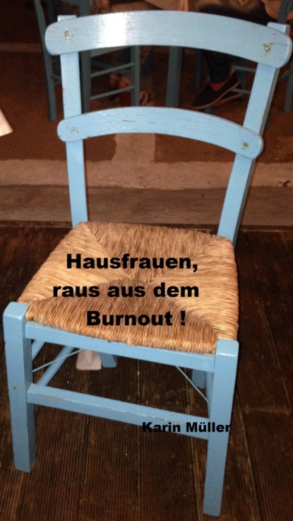 Hausfrauen, raus aus dem Burnout! (Karin Müller). 