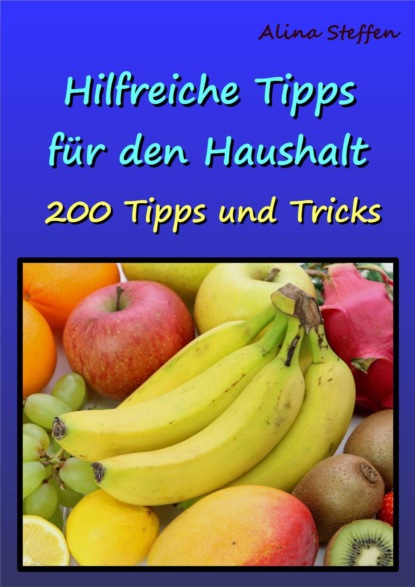 Hilfreiche Tipps für den Haushalt (Alina Steffen). 