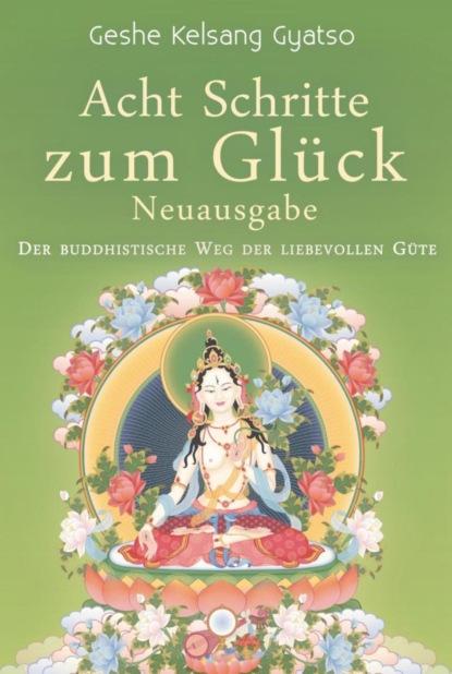 Acht Schritte zum Glück - Neuausgabe (Geshe Kelsang Gyatso). 