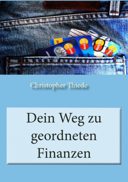 Dein Weg zu geordneten Finanzen (Christopher Thiede). 